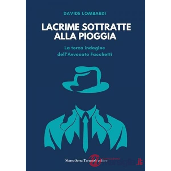 Lacrime sottratte alla pioggia. La terza indagine dell'Avvocato Facchetti