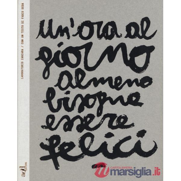 Ora al giorno almeno bisogna essere felici. Ediz. italiana e inglese (Un')