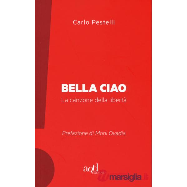Bella ciao. La canzone della libertà