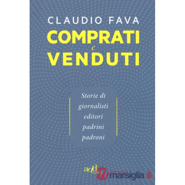 Comprati e venduti. Storie di giornalisti, editori, padrini, padroni