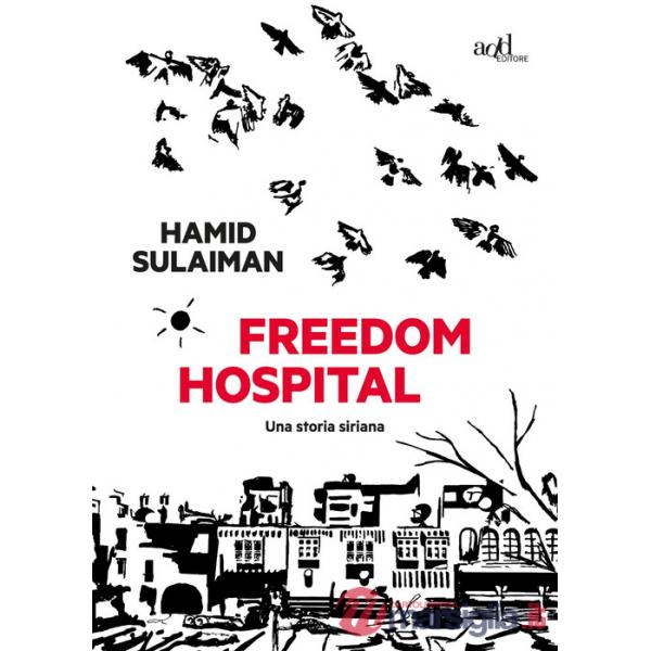 Freedom hospital. Una storia siriana