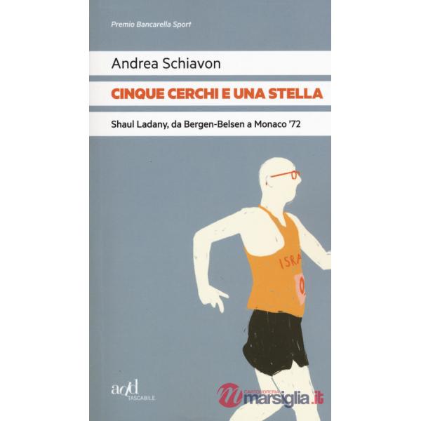 Cinque cerchi e una stella. Shaul Ladany, da Bergen-Belsen a Monaco '72