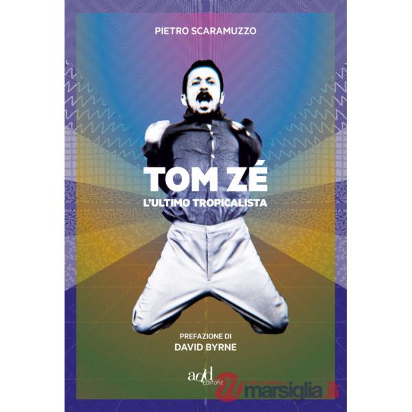 Tom Zé. L'ultimo tropicalista