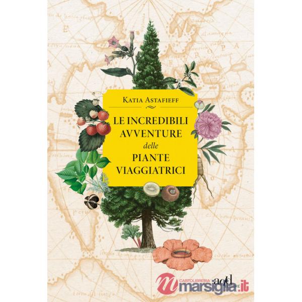 Incredibili avventure delle piante viaggiatrici (Le)