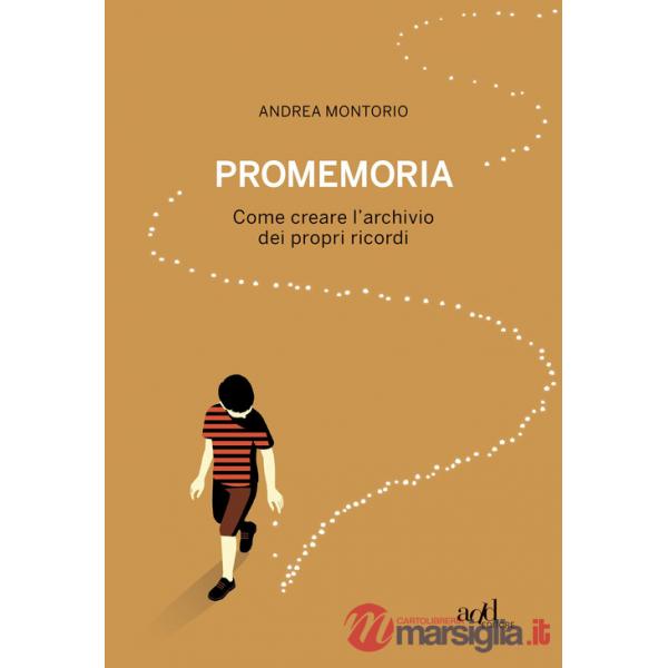 Promemoria. Come creare l'archivio dei propri ricordi