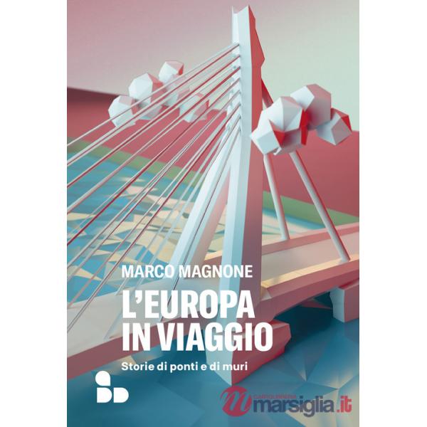 Europa in viaggio. Storie di ponti e di muri (L')
