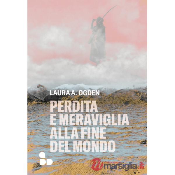 Perdita e meraviglia alla Fine del Mondo