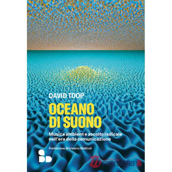 Oceano di suono. Musica ambient e ascolto radicale nell'era della comunicazione