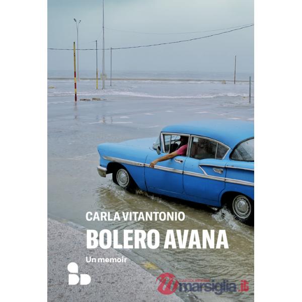 Bolero Avana. Un memoir