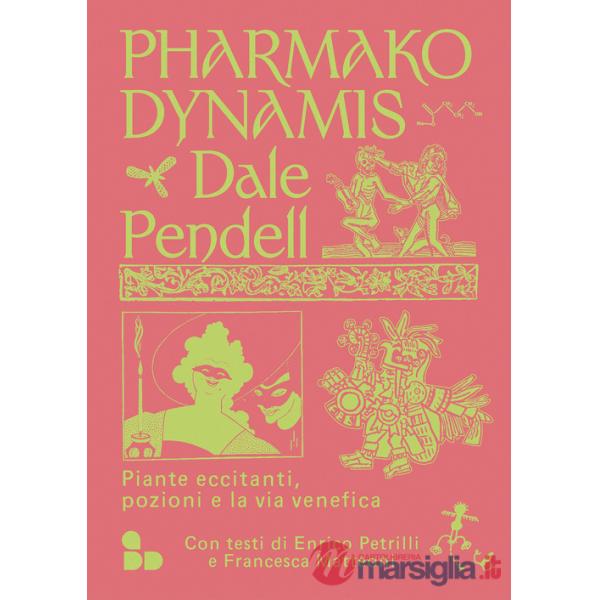 Pharmako. Dynamis. Piante eccitanti, pozioni e la via venefica