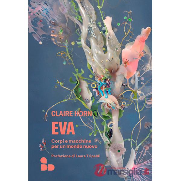Eva. Corpi e macchine per un mondo nuovo