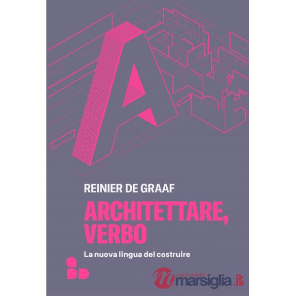 Architettare, verbo. La nuova lingua del costruire