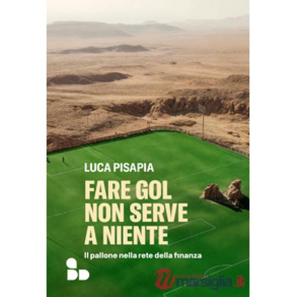 Fare gol non serve a niente. Il pallone nella rete della finanza
