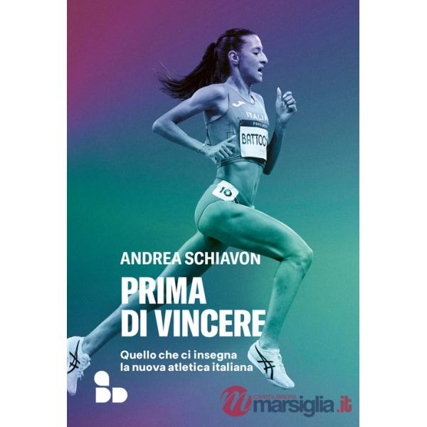 Prima di vincere. Quello che ci insegna la nuova atletica italiana