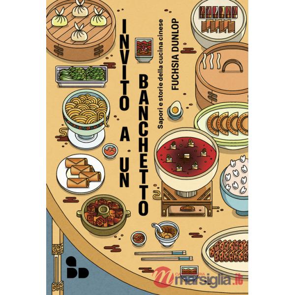 Invito a un banchetto. Sapori e storie della cucina cinese