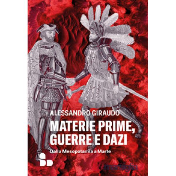 Materie prime, guerre e dazi. Dalla Mesopotamia a Marte
