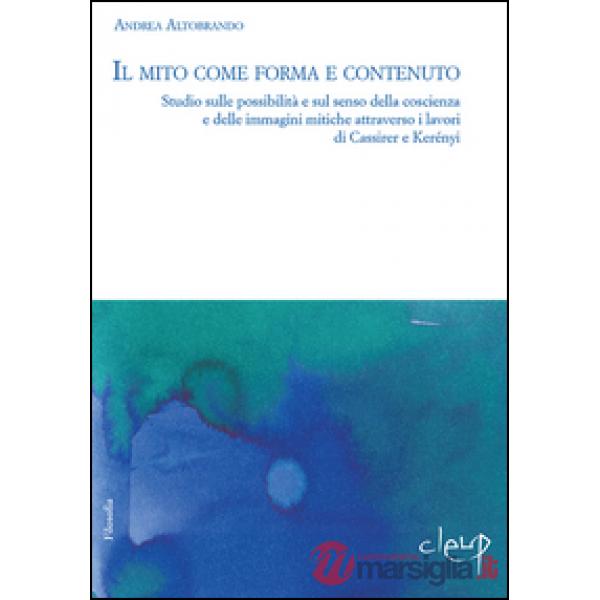 Il mito tra forma e contenuto. Studio sulle possibilità e sul senso della coscienza e delle immagini mitiche attraverso i lavori