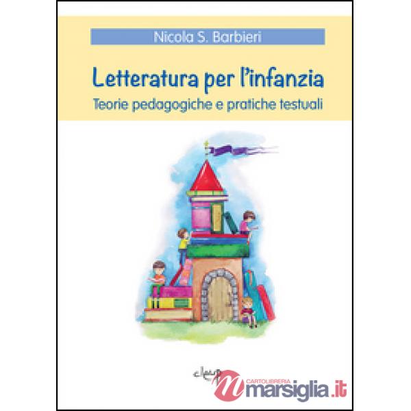 Letteratura per l'infanzia. Teorie pedagogiche e pratiche testuali