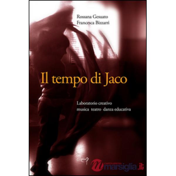 Il tempo di Jaco. Laboratorio creativo. Musica teatro danza educativa