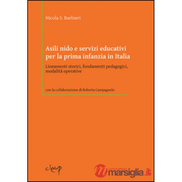 Asili nido e servizi educativi per la prima infanzia in Italia. Lineamenti storici, fondamenti pedagogici, modalità operative