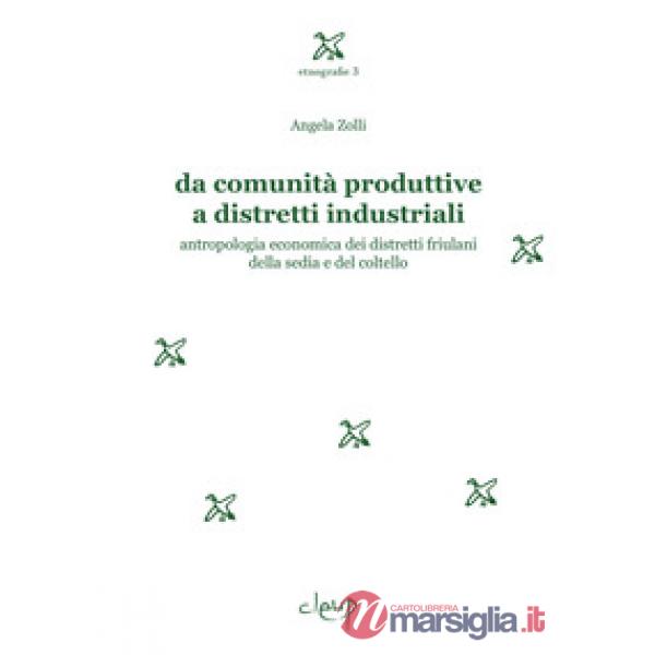 Da comunità produttive a distretti industriali. Antropologia economica dei distretti friulani della sedia e del coltello