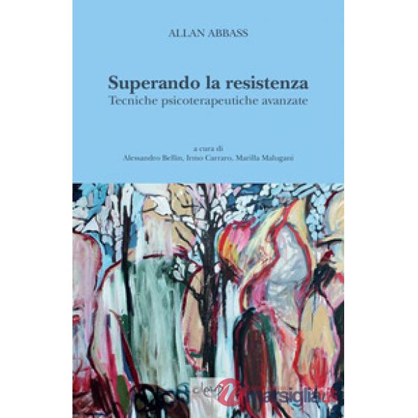 Superando la resistenza. Tecniche psicoterapeutiche avanzate