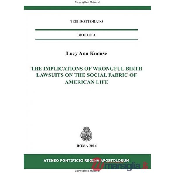 Implications of wrongful birth lawsuits on the social fabric of american life (T