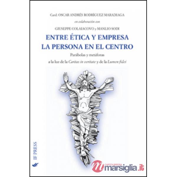 Entre ética y empresa la persona en el centro. Parábolas y metáforas a la luz de