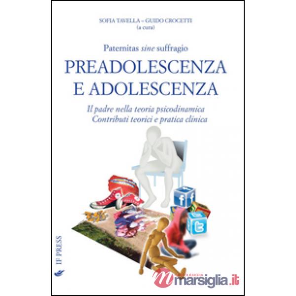 Paternitas sine suffragio. Preadolescenza e adolescenza. Il padre nella teoria psicodinamica. Contributi teorici e pratica clini