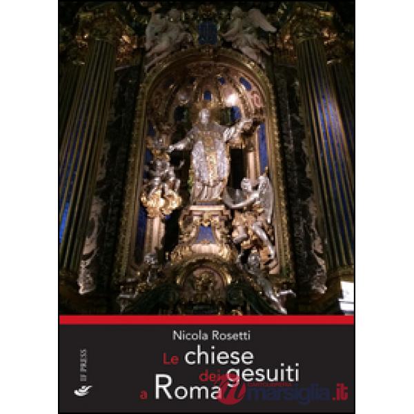 Chiese dei gesuiti a Roma. Ediz. illustrata (Le)