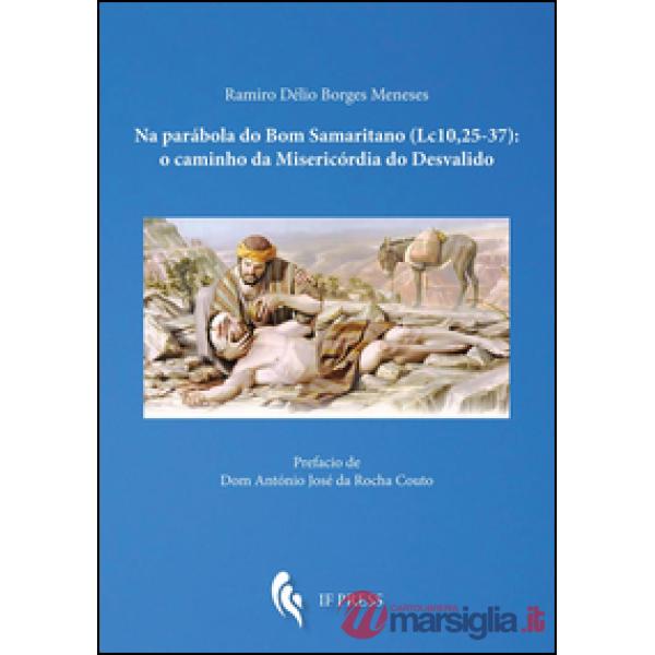 Na parábola do Bom Samaritano (Lc. 10, 25-37): o caminho da Misericórdia do Desv