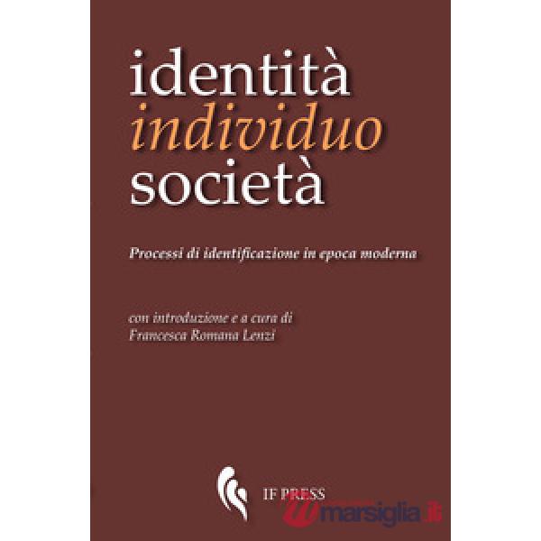 Identità, individuo, società. Processi di identificazione in epoca moderna