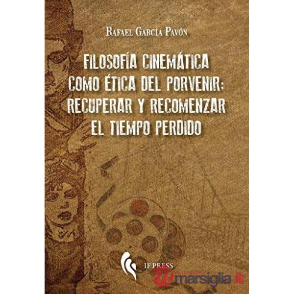 Filosofía cinemática como ética del porvenir: recuperar y recomenzar