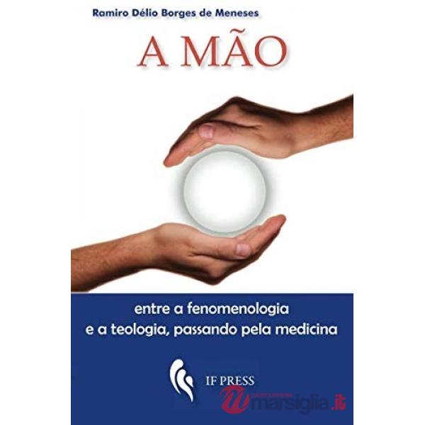 A mão: entre a fenomenologia e a teologia, passando pela medicina