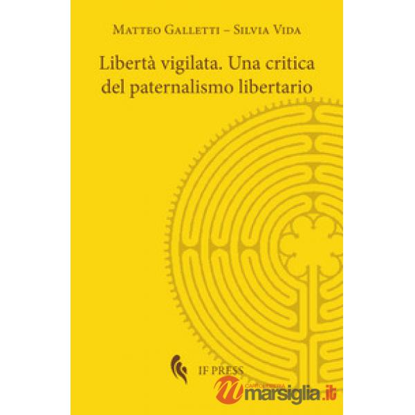 Libertà vigilata. Una critica del paternalismo libertario