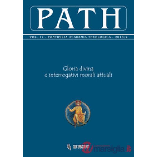Path (2018). Vol. 17/2: Gloria divina e interrogativi morali attuali