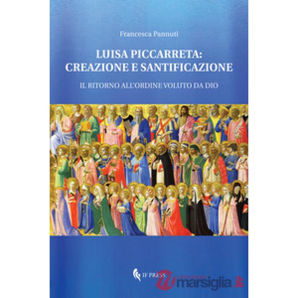 Luisa Piccarreta: creazione e santificazione. Il ritorno all'ordine voluto da Di