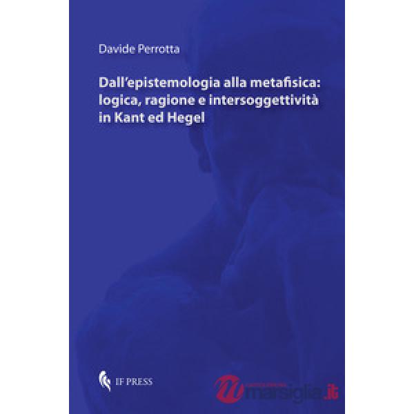 Dall'epistemologia alla metafisica: logica, ragione e intersoggettività in Kant 