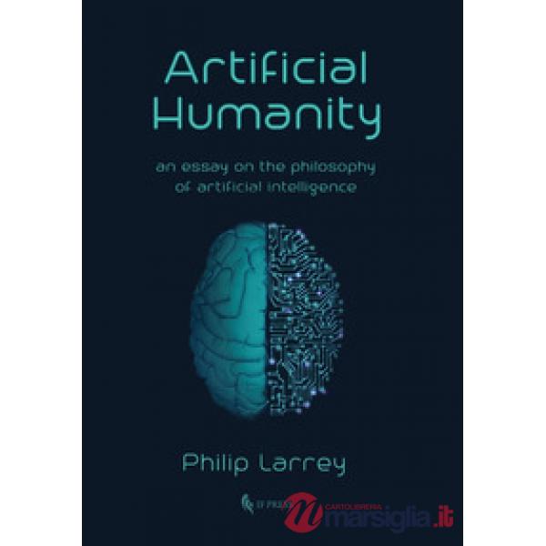 Artificial Humanity. An Essay on the Philosophy of Artificial Intelligence