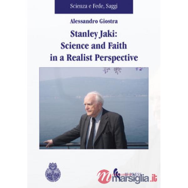 Stanley Jaki: Science and Faith in a realist perspective