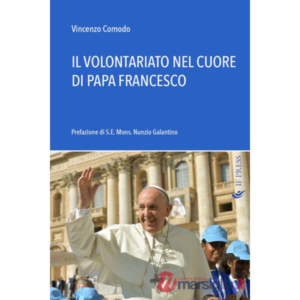 Volontariato nel cuore di papa Francesco (Il)