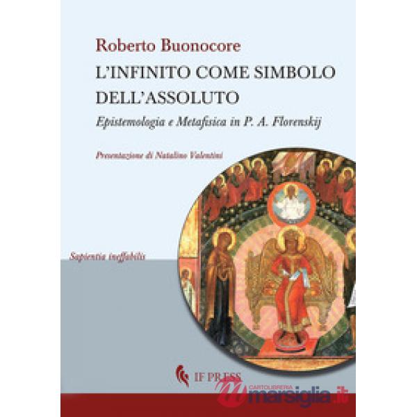 Infinito come simbolo dell'assoluto. Epistemologia e metafisica in P. A. Florens