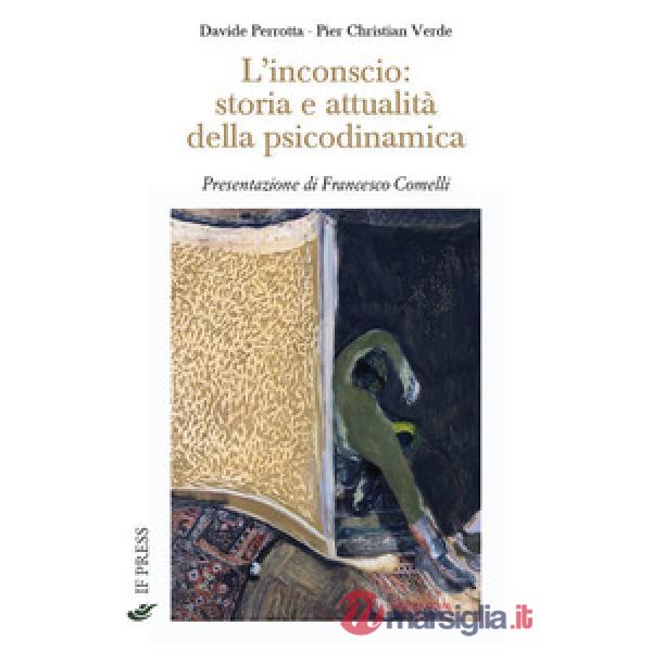 Inconscio: storia e attualità della psicodinamica (L')