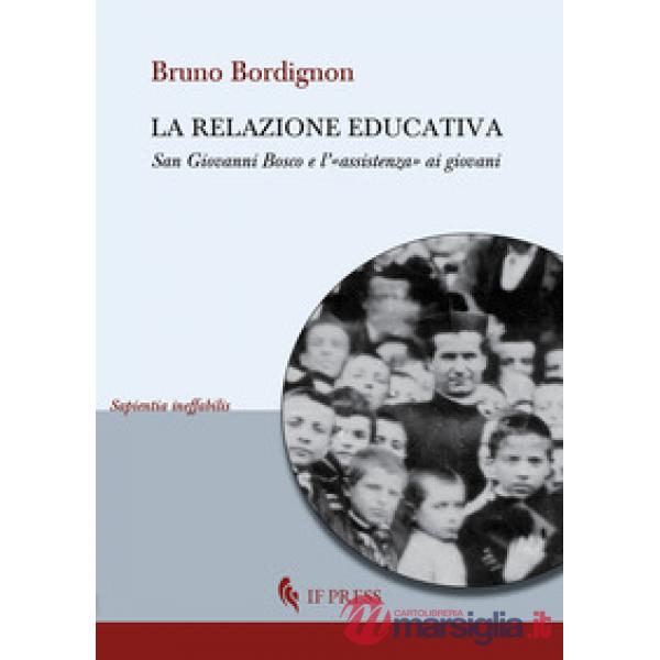 Relazione educativa. San Giovanni Bosco e l'«assistenza» ai giovani (La)