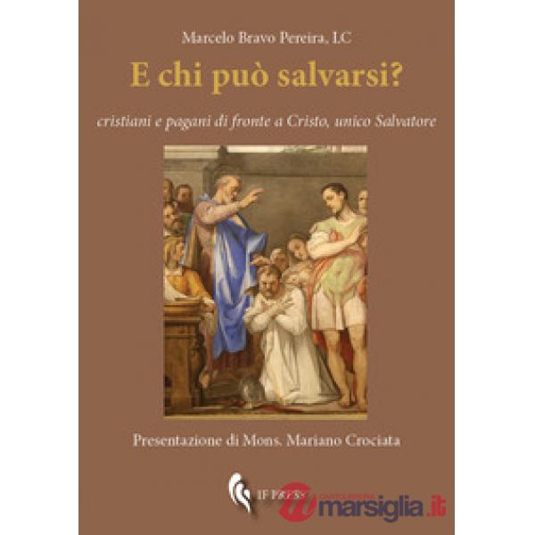 E chi può salvarsi? Cristiani e pagani di fronte a Cristo, unico Salvatore