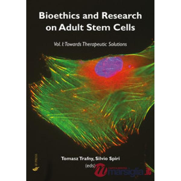 Bioethics and research on adult stem cells. Vol. 1: Towards therapeutic solutions