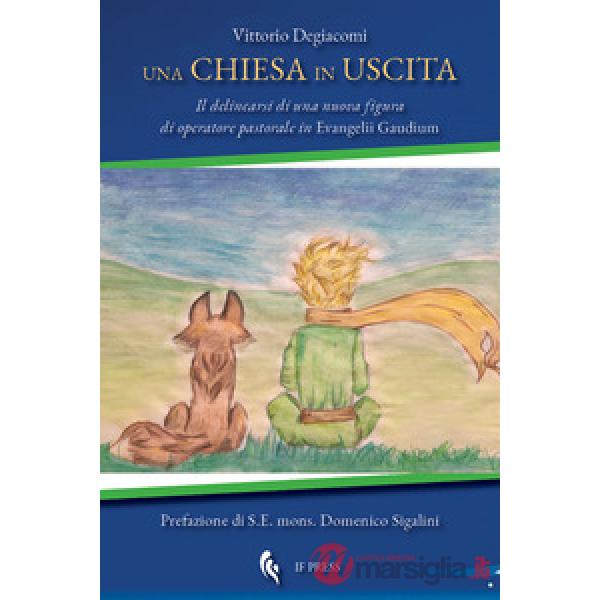 Chiesa in uscita. Il delinearsi di una nuova figura di operatore pastorale in Evangelii Gaudium (Una)