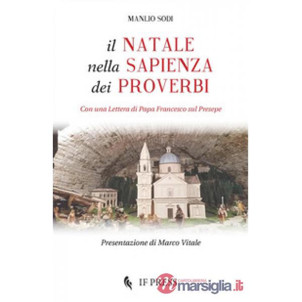 Natale nella sapienza dei proverbi. Con una Lettera di papa Francesco sul Presepe (Il)