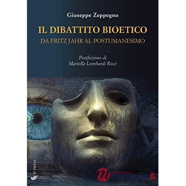 Dibattito bioetico da Fritz Jahr al postumanesimo (Il)