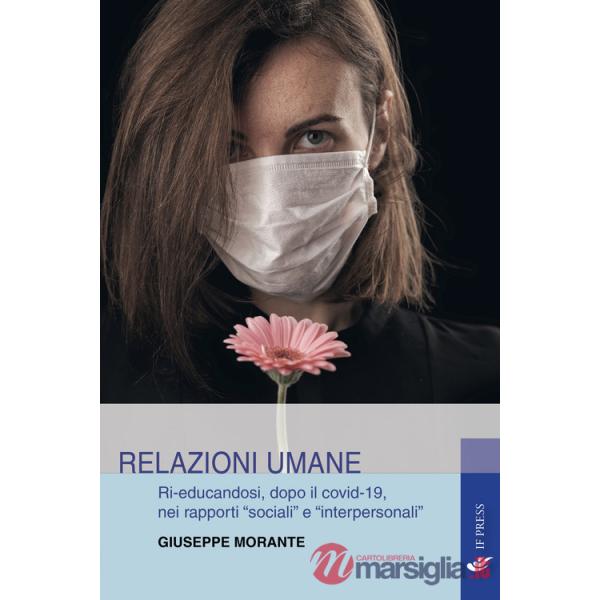 Relazioni umane. Ri-educandosi, dopo il covid-19, nei rapporti «sociali» e «interpersonali»